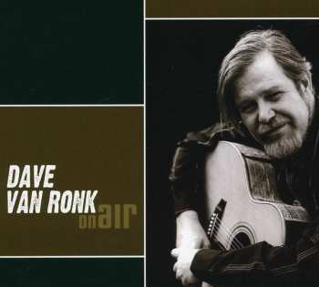 CD Dave Van Ronk: On Air
