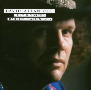 David Allan Coe: Just Divorced / Darlin' Darlin' Plus