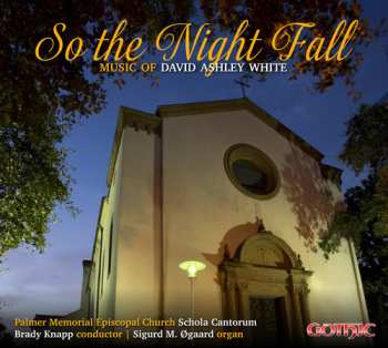 Album Dr. Brady Knapp: So The Night Fall: Music Of David Ashley White