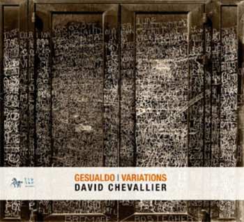 CD David Chevallier: Gesualdo Variations (Les Madrigaux Imaginaires Du Prince Assassin)