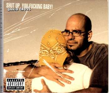 Album David Cross: Shut Up, You Fucking Baby!