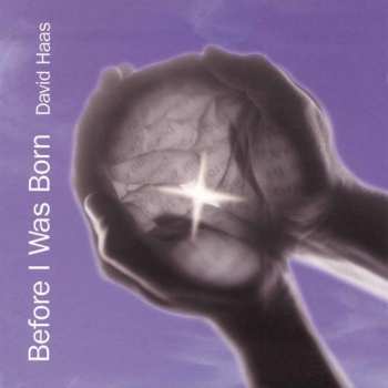 CD David Haas: Before I Was Born