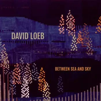 David Loeb: Between Sea And Sky