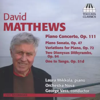 Piano Concerto, Op. 111, Piano Sonata, Op. 47, Variations For Piano, Op. 72, Two Dionysus Dithyrambs, Op. 94, One to Tango, Op. 51d