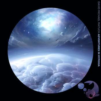 Album David Michael Matuch: Adventures In Hypoxia