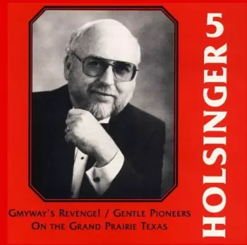 David Holsinger: The Symphonic Wind Music Of David R. Holsinger Volume 5