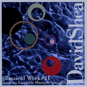 Album David Shea: Classical Works II