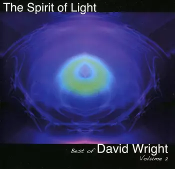 The Spirit Of Light - The Best Of David Wright Volume 2