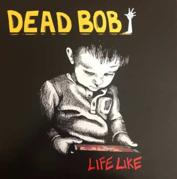 LP Dead Bob: Life Like
