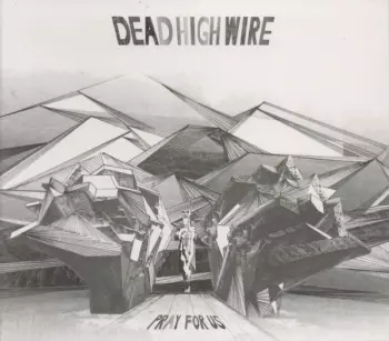 Dead High Wire: Pray For Us