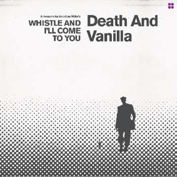 Album Death And Vanilla: Whistle And I'll Come To You
