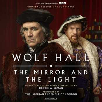 CD Debbie Wiseman: Wolf Hall: The Mirror And The Light (Original Television Soundtrack)