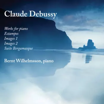 Debussy / Wilhelmsson: Works For Piano