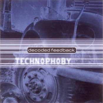 Album Decoded Feedback: Technophoby