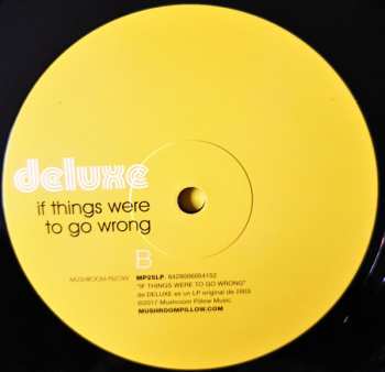 LP Deluxe: If Things Were To Go Wrong LTD