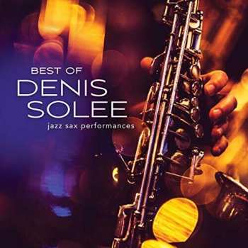 Album Denis Solee: Best Of Denis Solee: Jazz Sax Performances