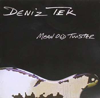 CD Deniz Tek: Mean Old Twister