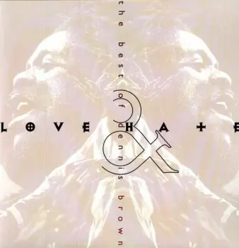 Dennis Brown: Love & Hate: The Best Of Dennis Brown