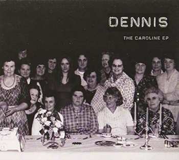 CD DENNIS: The Caroline EP