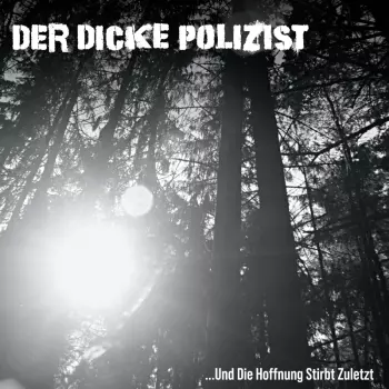 Der Dicke Polizist: ...und Die Hoffnung Stirbt Zuletzt (splatter Vinyl