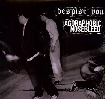 LP Agoraphobic Nosebleed: And On And On...