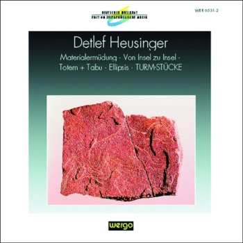 CD Detlef Heusinger: Materialermüdung - Von Insel Zu Insel - Totem + Tabu - Ellipsis - TURM-STÜCKE