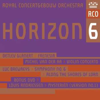 Album Concertgebouworkest: Horizon 6: Frenesia; Violin Concerto; Symphony No. 6; Along The Shores Of Lorne; Mysteriën (Version No. 1)