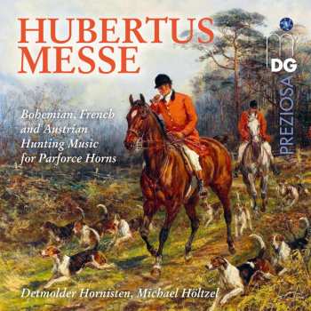 Album Detmolder Hornisten: Hubertusmesse. Böhmische, Französische Und Österreichische Jagdmusiken Für Parforcehörner
