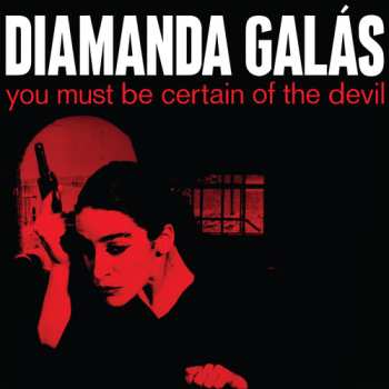 Album Diamanda Galás: You Must Be Certain Of The Devil