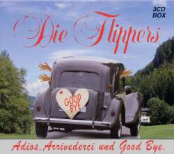3CD/Caja Die Flippers: Adios, Arrivederci Und Good Bye