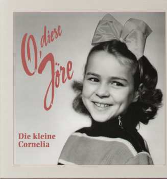 Album Die Kleine Cornelia: O, Diese Jöre