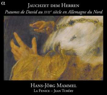 CD Ensemble La Fenice: Jauchzet Dem Herren (Les Psaumes De David Au XVIIe Siècle En Allemagne Du Nord)