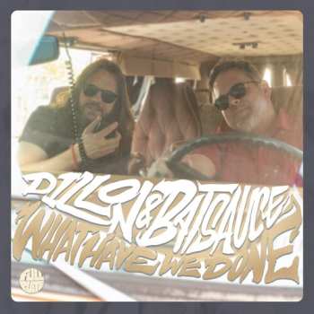 LP Dillon & Batsauce: What Have We Done