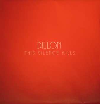 LP/CD Dillon: This Silence Kills