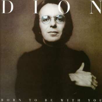 Album Dion: Born To Be With You / Streetheart