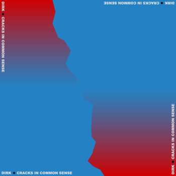 LP dirk.: Cracks In Common Sense