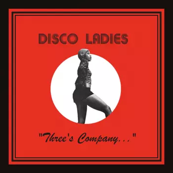 Disco Ladies: "Three's Company..."