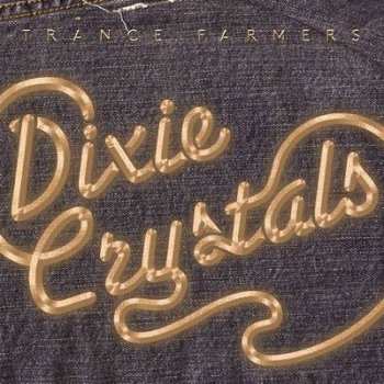 LP Trance Farmers: Dixie Crystals