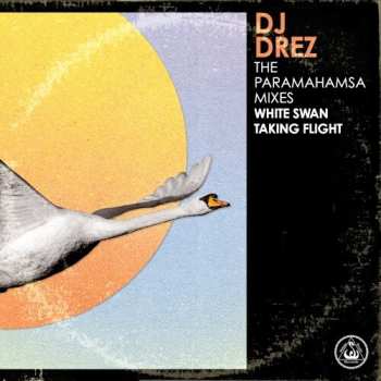 CD DJ Drez: The Paramahamsa Mixes - White Swan Taking Flight