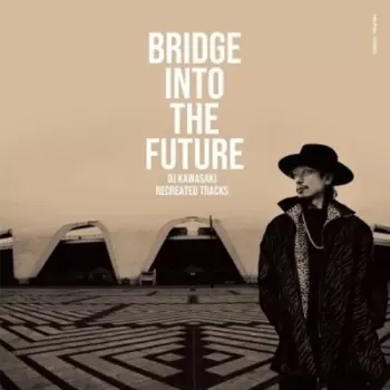 DJ Kawasaki: Bridge Into The Future (DJ Kawasaki Recreated Tracks)