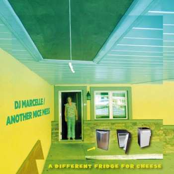 LP DJ Marcelle/Another Nice Mess: A Different Fridge For Cheese