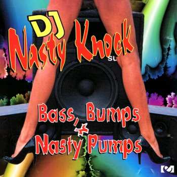 CD DJ Nasty Knock: Bass, Bumps & Nasty Pumps
