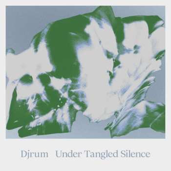 Album Djrum: Under Tangled Silence
