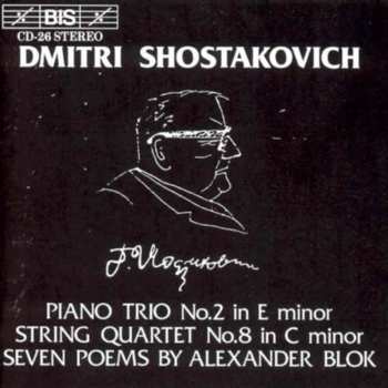 CD Dmitri Shostakovich: Piano Trio No. 2 In E Minor / String Quartet No. 8 In C Minor / Seven Poems By Alexander Blok