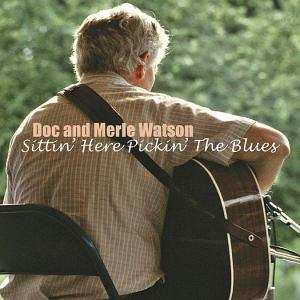 CD Doc & Merle Watson: Sittin' Here Pickin' The Blues