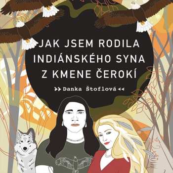 CD Dočkalová Tereza: Štoflová: Jak Jsem Rodila Indiánského Syna Z Kmene Čerokí