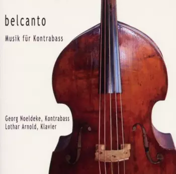 Georg Noeldeke - Belcanto-musik Für Kontrabass