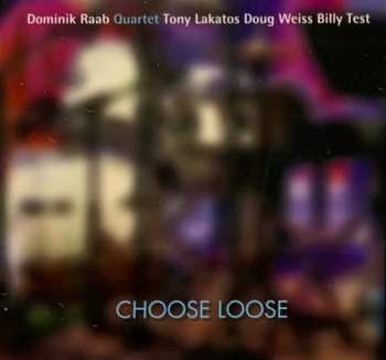 Album Dominik Raab Quartet: Choose Loose