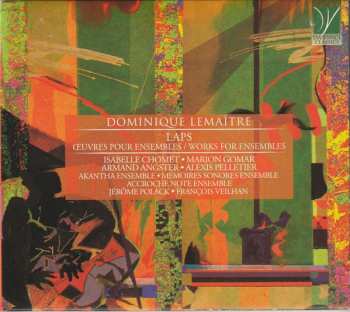 Album Dominique Lemaître: Laps, Œuvres Pour Ensembles / Works For Ensembles