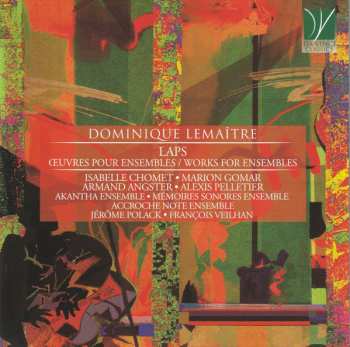 CD Dominique Lemaître: Laps, Œuvres Pour Ensembles / Works For Ensembles